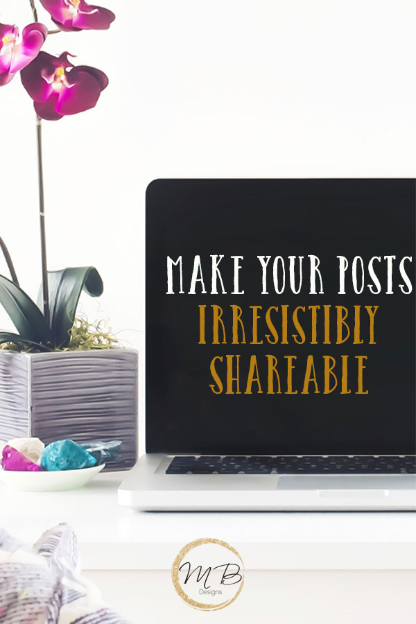 Are you writing posts that are worth sharing? Make them irresistibly shareable using these tips to draw your readers in so that they have to share it