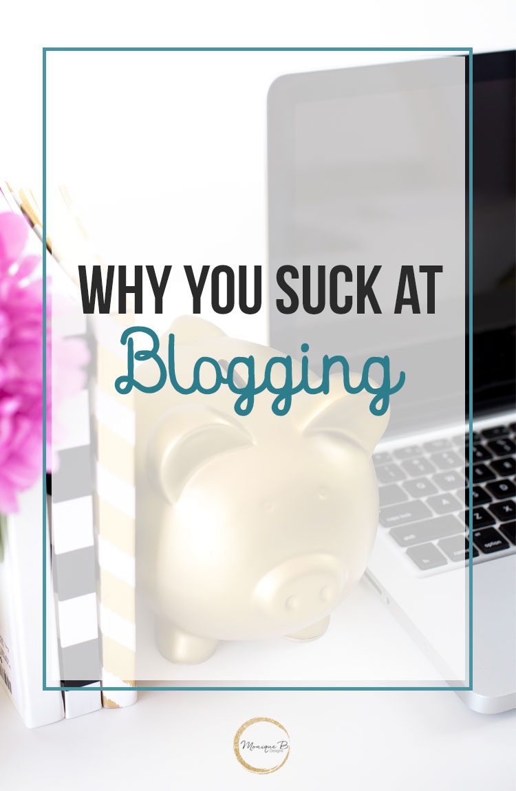 Why You Suck at Blogging and What To Do About it