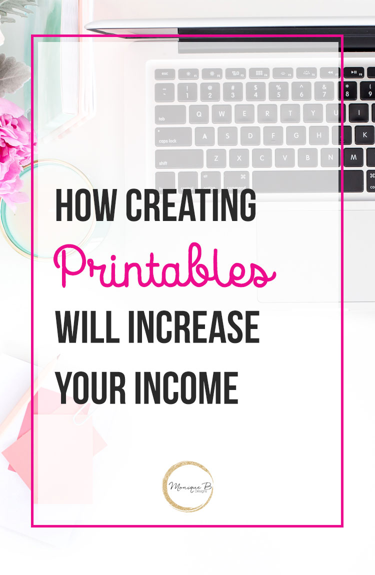How creating printables will increase your income, grow your email list and give you the freedom to offer the products that you want and that look amazing your readers will gladly give you their email or money when you come out with new products.